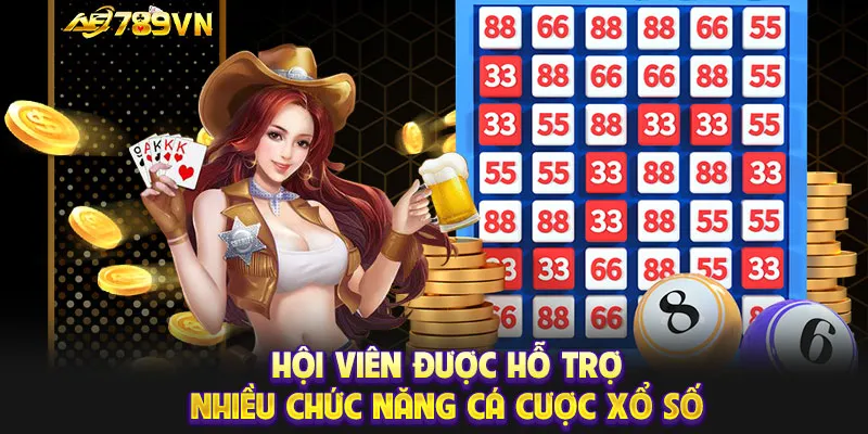 Hội viên được hỗ trợ nhiều chức năng cá cược xổ số